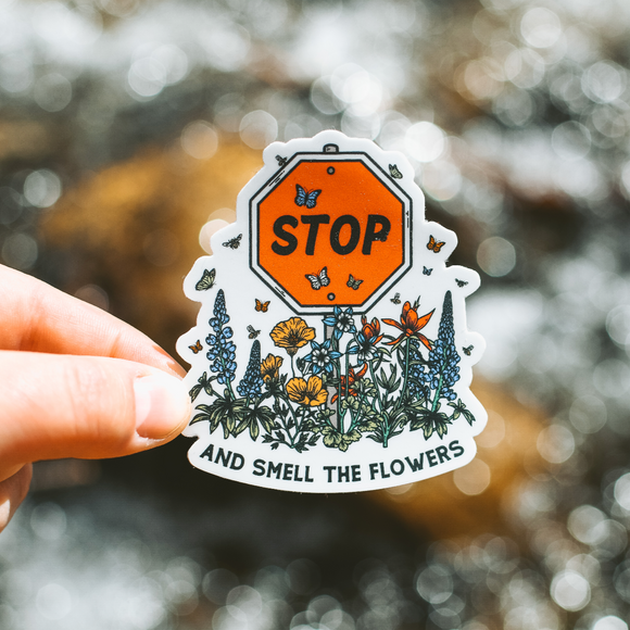 Stop & Smell The Flowers | Sticker